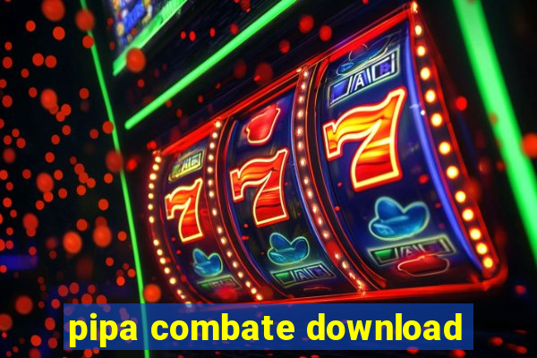 pipa combate download